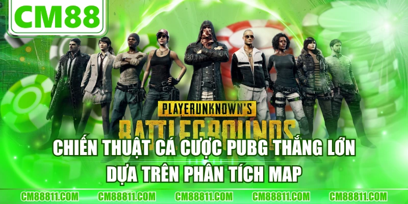 Chiến Thuật Cá Cược PUBG Thắng Lớn Dựa Trên Phân Tích Map